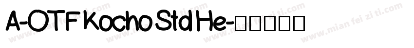 A-OTF Kocho Std He字体转换